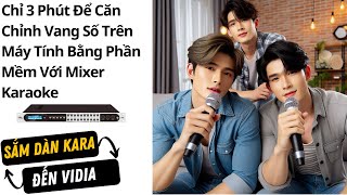 Chỉ 3 Phút Để Căn Chỉnh Vang Số Trên Máy Tính Bằng Phần Mềm Với Mixer Karaoke Himedia H8 [upl. by Iroak570]