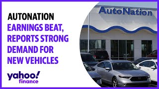 AutoNation earnings beat reports strong demand for new vehicles [upl. by Ecital770]