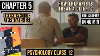 Chapter 5  Therapeutic Approaches And Counseling  Psychology Class 12  Full chapter explained [upl. by Siriso]