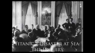 Titanic  Disaster at Sea The Inquiry [upl. by Aneeled]