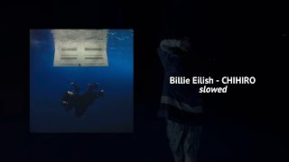 Billie Eilish  CHIHIRO slowed [upl. by Ailec422]