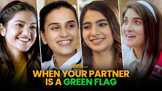 Signs Your Partner Is A Green Flag  Ft Anushka Mugdha Navika amp Natasha  Alright [upl. by Yorker]