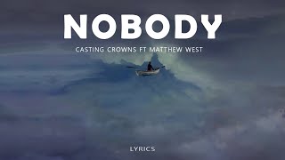 Casting Crowns  Nobody Official Music Video ft Matthew West [upl. by Hermine]