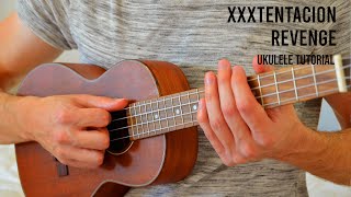 XXXTENTACION – Revenge EASY Ukulele Tutorial With Chords  Lyrics [upl. by Griffin826]