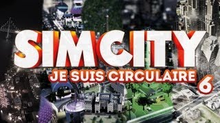 Sim City 5  Je suis circulaire  Episode 6 [upl. by Trip35]