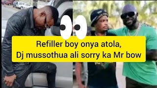 Refiller boy onya atola Dj mussothua ali sorry ka Mr bow  Natura ttp 85 [upl. by Pyle]