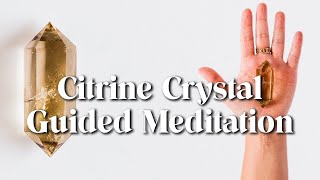 Citrine Crystal Guided Meditation [upl. by Eckardt]