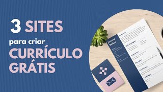 3 melhores sites para fazer currículo online grátis  Criar CV Curriculum Vitae [upl. by Alaek]