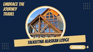 Talkeetna Alaskan Lodge [upl. by Leunammi755]