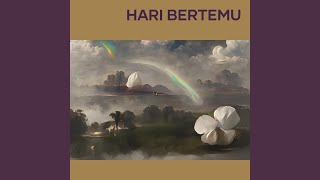 Hari Bertemu [upl. by Ettena]