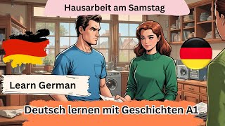 Deutsch lernen mit Geschichten A1  Hausarbeit am Samstag [upl. by Labotsirhc]