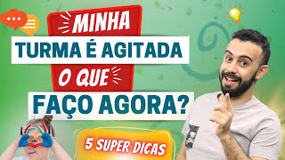 Turmas Agitadas 5 Dicas Para Resolver Indisciplina na Educação Infantil Aprenda Domínio de Classe [upl. by Gaidano]