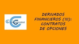 DERIVADOS FINANCIEROS III CONTRATOS DE OPCIONES [upl. by Countess]