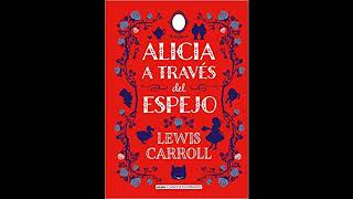 Alicia a través del espejo  Lewis Carroll [upl. by Blackman]