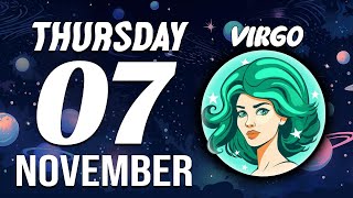 VIRGO ♍ Daily HOROSCOPE ❤ November 07 2024 🔮 INCREDIBLE😲LOOK WHAT’S COMING FOR YOU💰 [upl. by Rex]