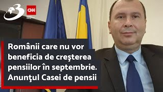 Românii care nu vor beneficia de creşterea pensiilor în septembrie Anunţul Casei de pensii [upl. by Reddy]