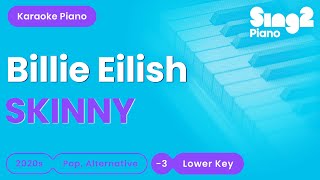 Billie Eilish  SKINNY Lower Key Piano Karaoke [upl. by Ellette367]