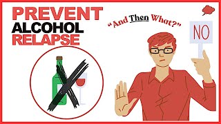 Simple Alcohol Relapse Prevention Technique quotAndThenWhatquot Method REALLY Helps [upl. by Tarttan]