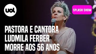 Ludmila Ferber Pastora e cantora gospel morre aos 56 anos [upl. by Sneed]