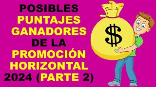 Soy Docente POSIBLES PUNTAJES GANADORES DE LA PROMOCIÓN HORIZONTAL 2024 PARTE 2 [upl. by Aititel]