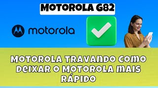 Motorola G82 travando Como deixar o Motorola G82 mais rápido [upl. by Eecak299]