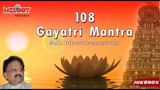 Gayatri Mantra 108 Times  SP Balasubramaniyam  Morning Chant  Meditation Chants [upl. by Nomead]