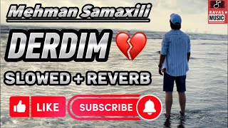 Derdim  SLOWED  REVERB  SAD 💔Audio By MEHMAN SAMAXILI [upl. by Akfir738]