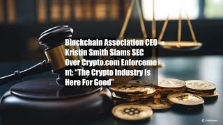 Blockchain Association CEO Kristin Smith Slams SEC [upl. by Harriman242]