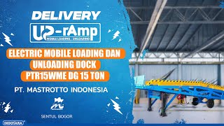 DELIVERY UPRAMP ELECTRIC MOBILE LOADING amp UNLOADING DOCK PTR15WME DG 15T KE PT MASTROTTO INDONESIA [upl. by Nalon925]