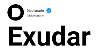 Exudar Significado En Español [upl. by Erimahs578]