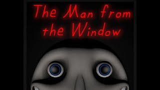 The Man From The Window  SCARY GAME No Commentary Gameplay [upl. by Suiramaj]