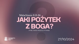 27102024  Jaki pożytek z Boga Malachiasza 31324  Michał Domagała [upl. by Ynohtn]