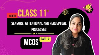 Sensory Attentional and Perceptual Processes  Class 11 Chapter 4 MCQs  Part 2  CBSE 2025 Quiz [upl. by Ttej]