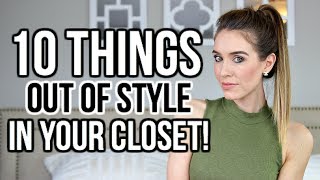 10 THINGS OUT OF STYLE IN YOUR CLOSET  Shea Whitney [upl. by Melas]