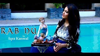 RAB NU  OFFICIAL VIDEO  IQRA KANWAL 2017 [upl. by Alien]