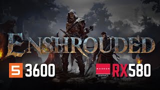 Enshrouded  RX 580 8Gb RYZEN 5 3600 16Gb Ram [upl. by Harhay]