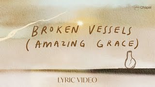 Broken Vessels Amazing Grace Lyric Video  Hillsong Chapel [upl. by Eloisa109]