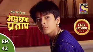 Bharat Ka Veer Putra  Maharana Pratap  भारत का वीर पुत्र  महाराणा प्रताप  Ep 42  Full Episode [upl. by Buiron343]