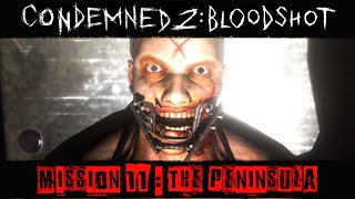 Condemned 2  BloodShot Gameplay Walkthrough  ENDING Mission 11  The Peninsula [upl. by Wall809]