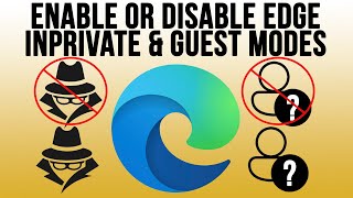 How to Disable and Enable InPrivate and Guest Browsing Mode in Microsoft Edge [upl. by Anuahs]