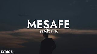 Semicenk  Mesafe Sözleri [upl. by Ardnasxela]