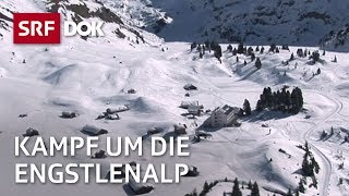 Der Kampf um die Engstlenalp – Skitourismus oder Bergidylle  Doku  SRF Dok [upl. by Rawden]