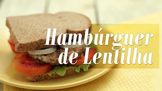 Como fazer Hambúrguer Vegano de Lentilha [upl. by Rafaelle913]