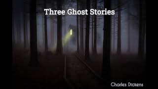 Three Ghost Stories by CHARLES DICKENS  FULL AudioBook  Free AudioBooks [upl. by Hnoj903]