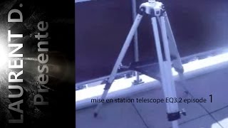 TUTO mise en station telescope EQ32 episode 1 [upl. by Aramoj113]