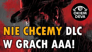 Nie chcemy DLC w grach AAA niecodziennik [upl. by Virginie]