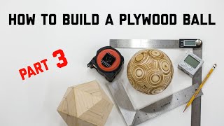 How to build a plywood ball  Part 3 [upl. by Oicaro]