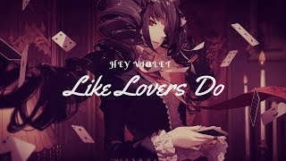 Nightcore  Like Lovers Do Lyrics [upl. by Atela367]