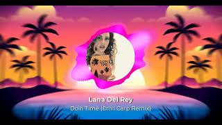 Lana Del Rey  Doin Time Emil Carp Remix [upl. by Blythe]