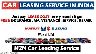 CAR LEASING SERVICE BY MARUTI SUZUKI 2018  N2N LEASING SERVICE  CAR LEASING SERVICES IN INDIA 2018 [upl. by Lertnahs861]